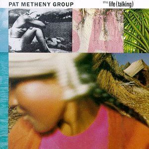 still-life-talking-by-pat-metheny-group