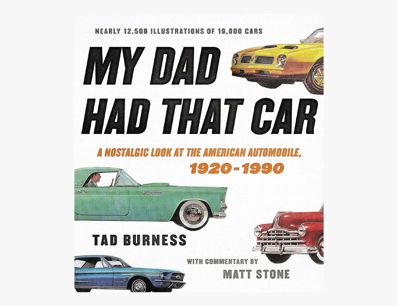 My Dad Had That Car: A Nostalgic Look at the American Automobile, 1920-1990