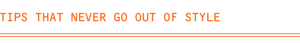 tips that never go out of style