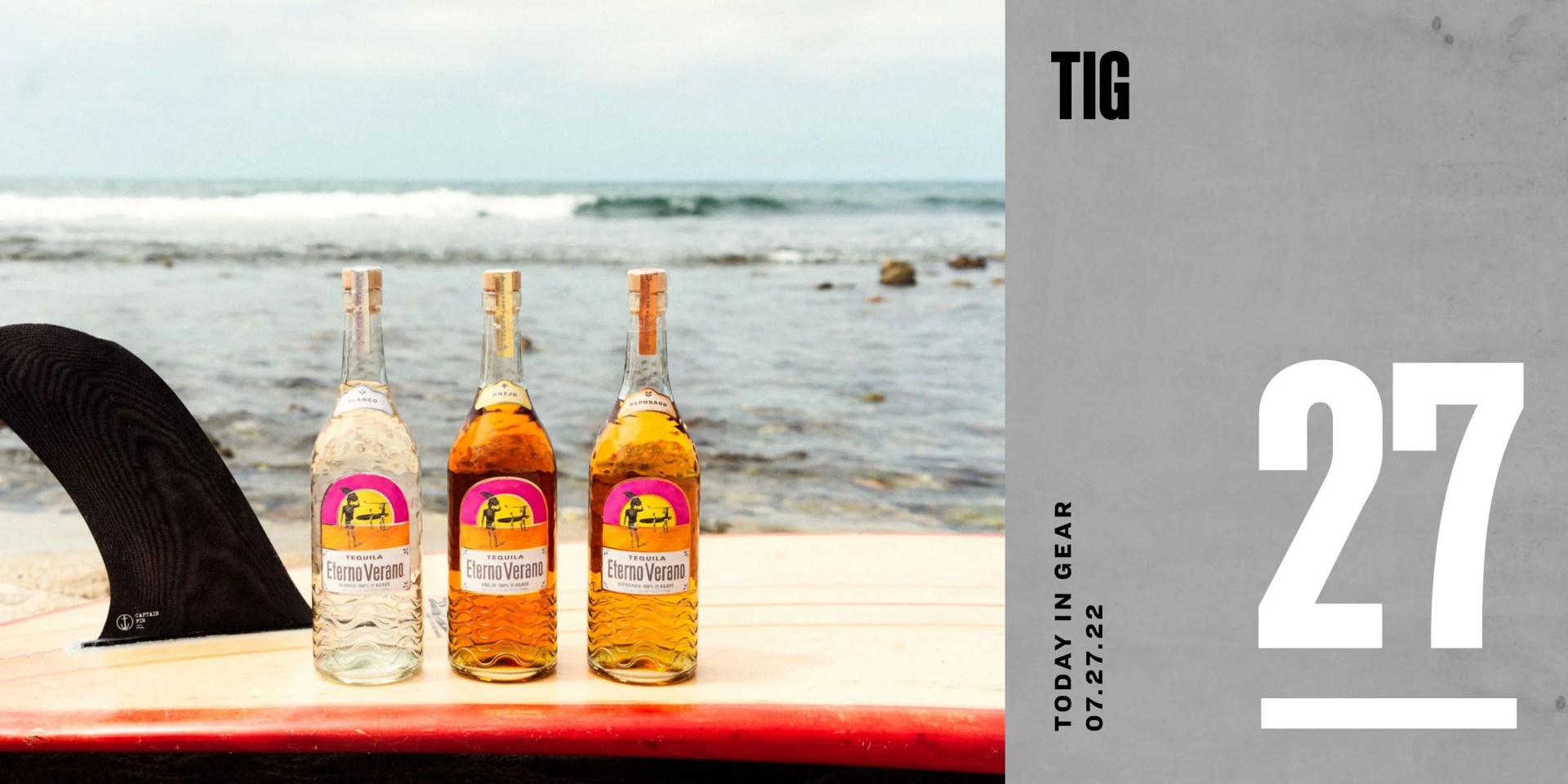 today in gear july 27 2022 tequila eterno verano bottles resting on surfboard by the beach