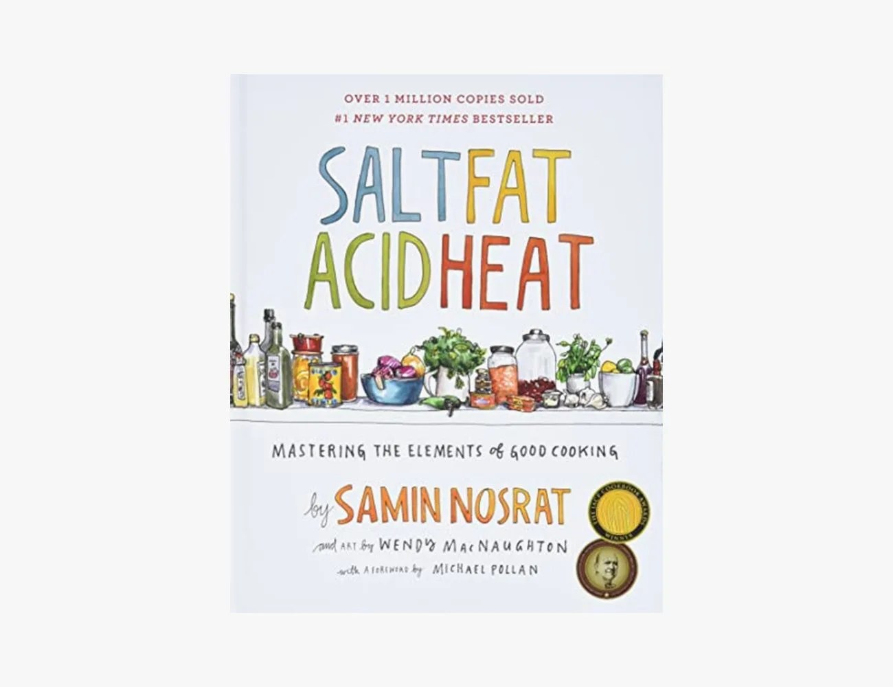 Salt, Fat, Acid, Heat: Mastering the Elements of Good Cooking