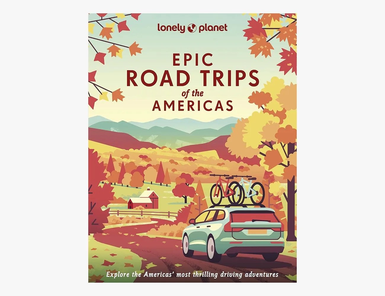 Lonely Planet Epic Road Trips of the Americas