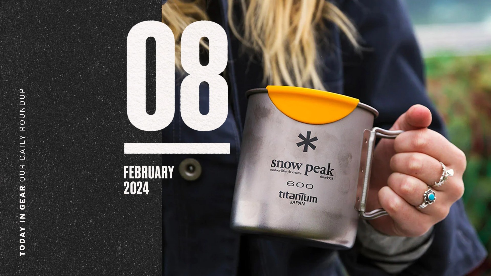 Today in Gear February 8 2024 woman holding Snow Peak HotLips Titanium 600 Mug