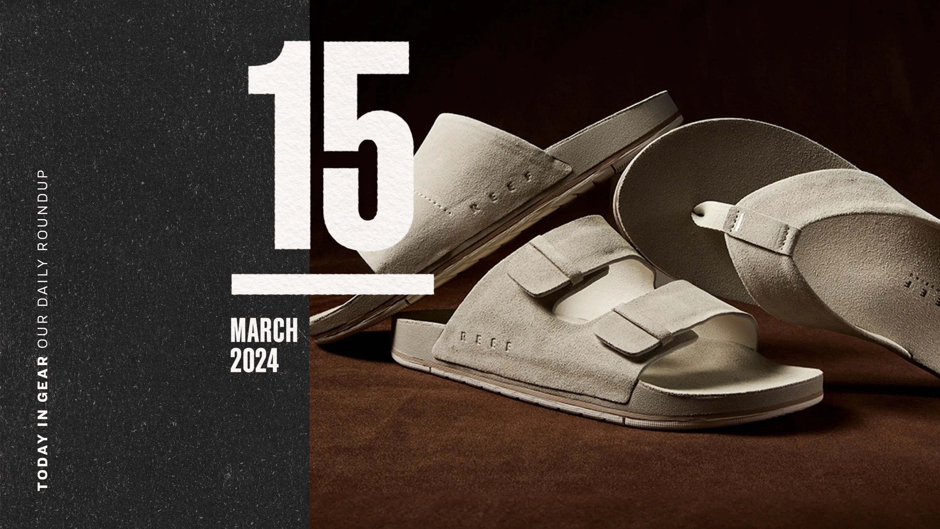 Today in Gear March 15 2024 Reef The Ojai Collection sandals