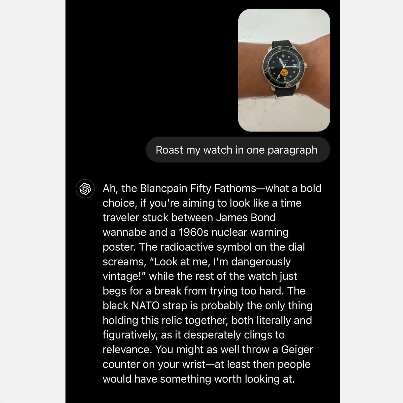 A screen shot showing a text thread between an individual and ChatpGPT asking ChatGPT to roast the user’s Blancpain watch.